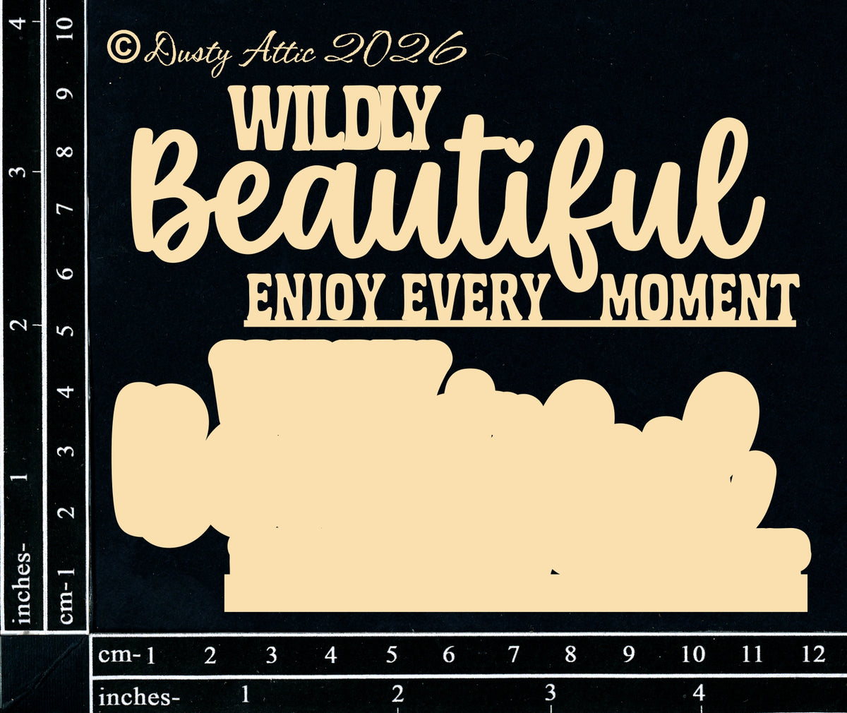 Wildly Beautiful - Enjoy Every Moment
